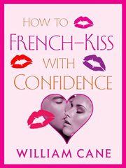 How to French-Kiss with Confidence : Kiss with Confidence cover image