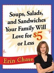 Soups, Salads, and Sandwiches Your Family Will Love for $5 or Less cover image