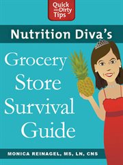 Nutrition diva's grocery store survival guide cover image