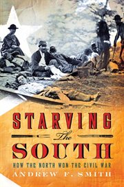 Starving the South : How the North Won the Civil War cover image
