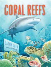 Coral Reefs : A Journey Through an Aquatic World Full of Wonder cover image