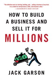 How to Build a Business and Sell It for Millions : The Essential Moves for Every Small Business cover image