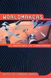 Worldmakers : SF Adventures in Terraforming cover image