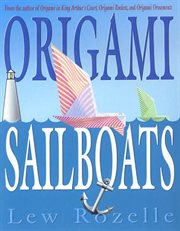 Origami Sailboats : Amazing Boats that Really Float and Sail! cover image