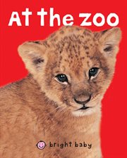 Bright Baby At the Zoo : Touch and Feel cover image
