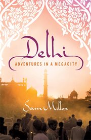 Delhi : Adventures in a Megacity cover image