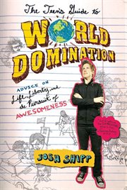 The Teen's Guide to World Domination : Advice on Life, Liberty, and the Pursuit of Awesomeness cover image