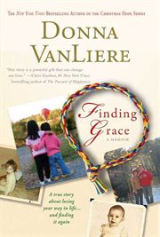Finding Grace : A True Story About Losing Your Way In Life...And Finding It Again cover image