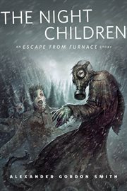 The Night Children: An Escape From Furnace Story : An Escape From Furnace Story cover image