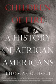 Children of Fire : A History of African Americans cover image