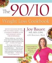 The 90/10 Weight Loss Cookbook : 100-Plus Slimming Recipes for the Whole Family - Plus a Complete Shopping Guide and Gourmet Menus fo cover image