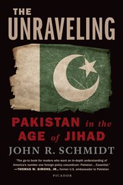 The unraveling : pakistan in the age of jihad cover image