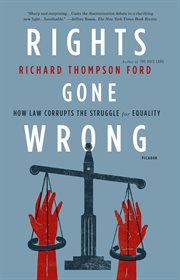 Rights Gone Wrong : How Law Corrupts the Struggle for Equality cover image