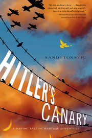 Hitler's Canary : A Daring Tale of Wartime Adventure cover image