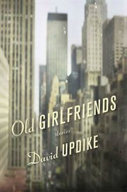 Old Girlfriends : Stories cover image