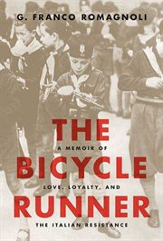The Bicycle Runner : A Memoir of Love, Loyalty, and the Italian Resistance cover image