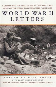 World War II Letters : A Glimpse into the Heart of the Second World War Through the Eyes of Those Who Were Fighting It cover image