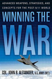 Winning the War : Advanced Weapons, Strategies, and Concepts for the Post-9/11 World cover image