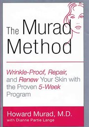 The Murad method : wrinkle-proof, repair, and renew your skin with the proven 5-week program cover image