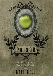 Poison : A History and a Family Memoir cover image