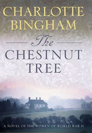 The Chestnut Tree : A Novel of the Women of World War II. Bexham Trilogy cover image
