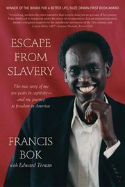 Escape from Slavery : The True Story of My Ten Years in Captivity and My Journey to Freedom in America cover image