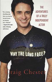 Why the Long Face? : The Adventures of a Truly Independent Actor cover image