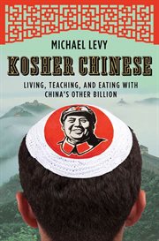 Kosher Chinese : Living, Teaching, and Eating with China's Other Billion cover image