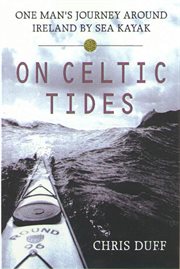 On Celtic Tides : One Man's Journey Around Ireland by Sea Kayak cover image