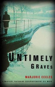 Untimely graves : a mystery featuring superintendent gil mayo cover image