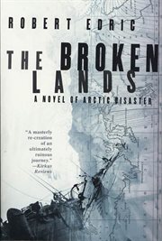 The Broken Lands : A Novel of Arctic Disaster cover image
