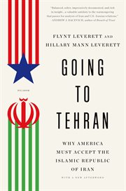 Going to Tehran : Why the United States Must Come to Terms with the Islamic Republic of Iran cover image
