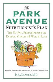 The Park Avenue Nutritionist's Plan : The No-Fail Prescription for Energy, Vitality & Weight Loss cover image