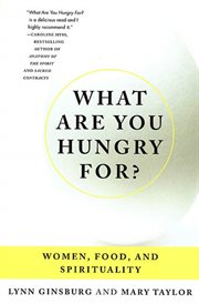 What Are You Hungry For? : Women, Food, and Spirituality cover image