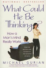 What Could He Be Thinking? : How a Man's Mind Really Works cover image
