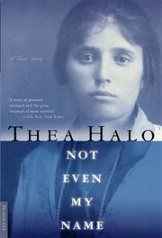 Not even my name : from a death march in turkey to a new home in america, a young girl's true story of genocide and sur cover image