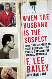 When the Husband is the Suspect : From Sam Shepperd to Scott Peterson - The Public's Passion for Spousal Homicide cover image