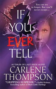 If You Ever Tell : The Emotional and Intriguing Psychological Suspense Thriller cover image