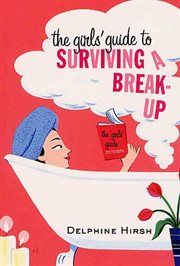 The Girls' Guide to Surviving a Break-Up : Up cover image