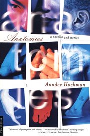 Anatomies : A Novella and Stories cover image