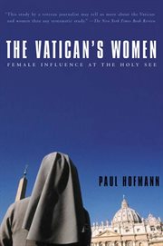 The Vatican's Women : Female Influence at the Holy See cover image
