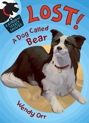 LOST! A Dog Called Bear : Rainbow Street Shelter cover image