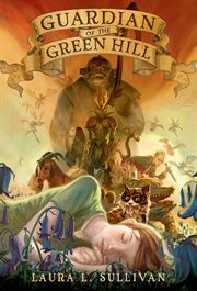 Guardian of the Green Hill : Under the Green Hill cover image