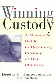 Winning Custody : A Woman's Guide to Retaining Custody of Her Children cover image