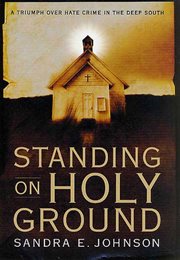Standing on Holy Ground : A Triumph over Hate Crime in the Deep South cover image