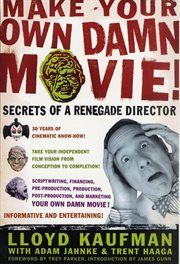 Make Your Own Damn Movie! : Secrets of a Renegade Director cover image