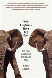 Why elephants have big ears : understanding patterns of life on earth cover image