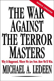 The War Against the Terror Masters : Why It Happened. Where We Are Now. How We'll Win cover image