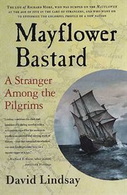 Mayflower Bastard : A Stranger Among the Pilgrims cover image