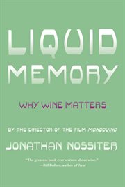 Liquid Memory : Why Wine Matters cover image